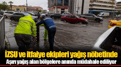 İZSU ve itfaiye ekipleri yağış nöbetinde