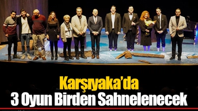 Karşıyaka’da 3 Oyun Birden Sahnelenecek