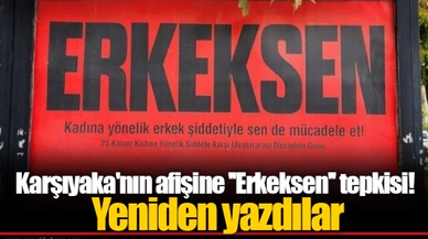 Karşıyaka'nın afişine ''Erkeksen'' tepkisi! Yeniden yazdılar