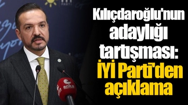 Kılıçdaroğlu'nun adaylığı tartışması: İYİ Parti'den açıklama