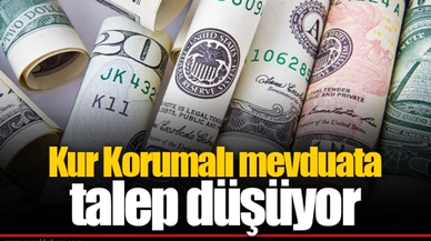 Kur Korumalı mevduata talep düşüyor