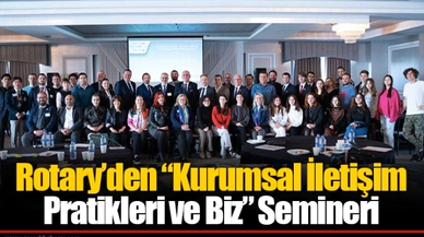Rotary’den “Kurumsal İletişim Pratikleri ve Biz” Semineri