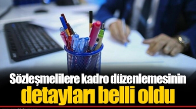 Sözleşmelilere kadro düzenlemesinin detayları belli oldu