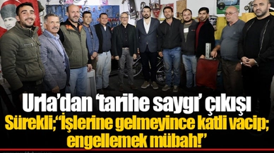 Urla’dan ‘tarihe saygı’ çıkışı