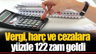 Vergi, harç ve cezalara yüzde 122 zam geldi