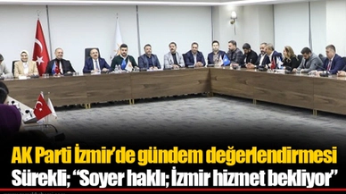 AK Parti İzmir’de gündem değerlendirmesi