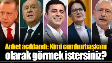 Anket açıklandı: Kimi cumhurbaşkanı olarak görmek istersiniz?