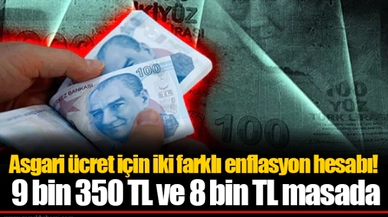 Asgari ücret için iki farklı enflasyon hesabı! 9 bin 350 TL ve 8 bin TL masada