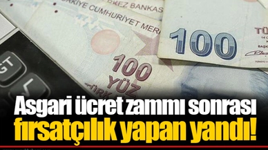 Asgari ücret zammı sonrası fırsatçılık yapan yandı!