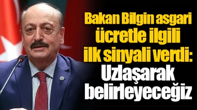 Bakan Bilgin asgari ücretle ilgili ilk sinyali verdi: Uzlaşarak belirleyeceğiz