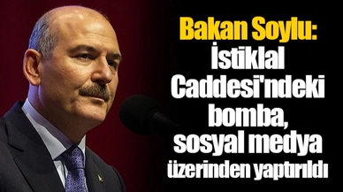 Bakan Soylu: İstiklal Caddesi'ndeki bomba, sosyal medya üzerinden yaptırıldı