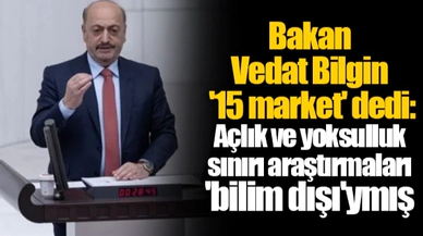 Bakan Vedat Bilgin '15 market' dedi: Açlık ve yoksulluk sınırı araştırmaları 'bilim dışı'ymış