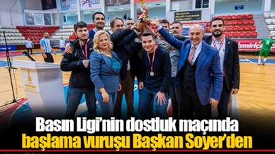Basın Ligi’nin dostluk maçında başlama vuruşu Başkan Soyer’den