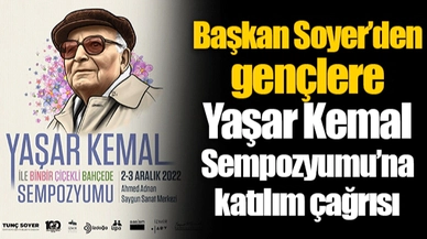 Başkan Soyer’den gençlere Yaşar Kemal Sempozyumu’na katılım çağrısı