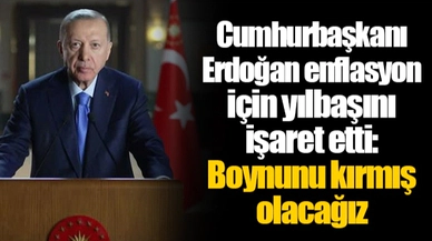 Cumhurbaşkanı Erdoğan enflasyon için yılbaşını işaret etti: Boynunu kırmış olacağız