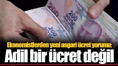 Ekonomistlerden yeni asgari ücret yorumu: Adil bir ücret değil