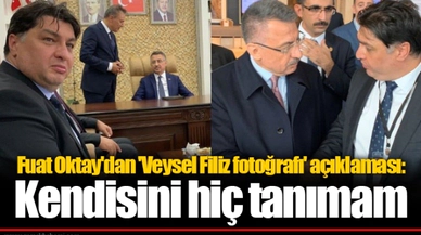 Fuat Oktay'dan 'Veysel Filiz fotoğrafı' açıklaması: Kendisini hiç tanımam