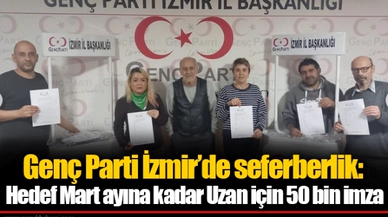 Genç Parti İzmir’de seferberlik: Hedef Mart ayına kadar Uzan için 50 bin imza