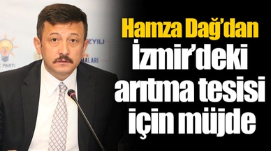 Hamza Dağ’dan İzmir’deki arıtma tesisi için müjde