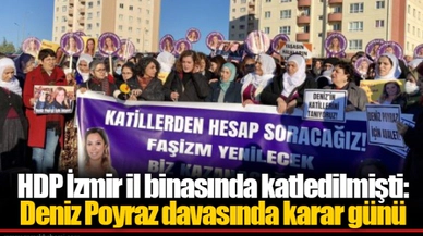 HDP İzmir il binasında katledilmişti: Deniz Poyraz davasında karar günü