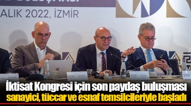 İktisat Kongresi için son paydaş buluşması sanayici, tüccar ve esnaf temsilcileriyle başladı