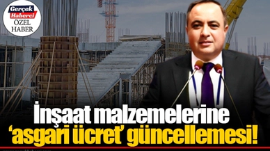 İnşaat malzemelerine ‘asgari ücret’ güncellemesi!