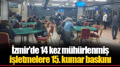 İzmir'de 14 kez mühürlenmiş işletmelere 15. kumar baskını