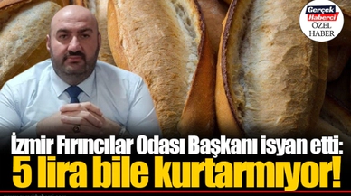 İzmir Fırıncılar Odası Başkanı isyan etti: 5 lira bile kurtarmıyor!
