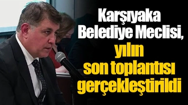 Karşıyaka Belediye Meclisi, yılın son toplantısı gerçekleştirildi