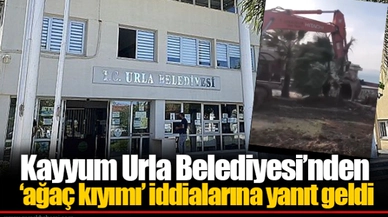 Kayyum Urla Belediyesi’nden ‘ağaç kıyımı’ iddialarına yanıt geldi