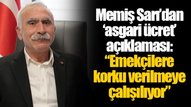 Memiş Sarı’dan ‘asgari ücret’ açıklaması: “Emekçilere korku verilmeye çalışılıyor”