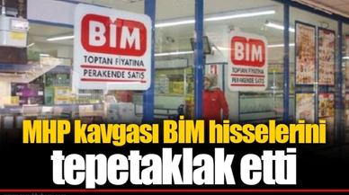 MHP kavgası BİM hisselerini tepetaklak etti