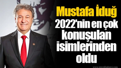 Mustafa İduğ 2022'nin en çok konuşulan isimlerinden oldu