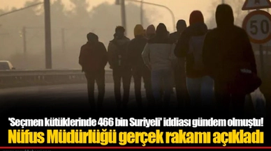 'Seçmen kütüklerinde 466 bin Suriyeli' iddiası gündem olmuştu! Nüfus Müdürlüğü gerçek rakamı açıkladı