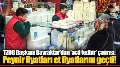 TZOB Başkanı Bayraktar'dan 'acil tedbir' çağrısı: Peynir fiyatları et fiyatlarını geçti!