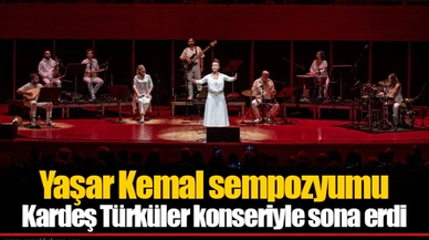 Yaşar Kemal sempozyumu Kardeş Türküler konseriyle sona erdi