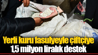 Yerli kuru fasulyeyle çiftçiye 1,5 milyon liralık destek