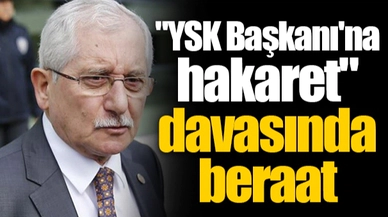 "YSK Başkanı'na hakaret" davasında beraat