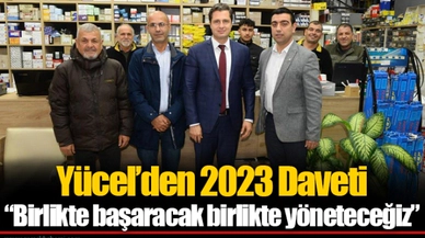 Yücel’den 2023 Daveti  “Birlikte başaracak birlikte yöneteceğiz”