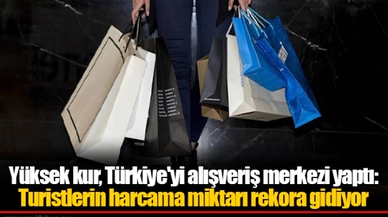 Yüksek kur, Türkiye'yi alışveriş merkezi yaptı: Turistlerin harcama miktarı rekora gidiyor