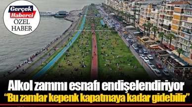 Alkol zammı esnafı endişelendiriyor; “Bu zamlar kepenk kapatmaya kadar gidebilir”