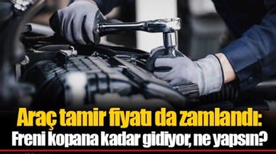 Araç tamir fiyatı da zamlandı: Freni kopana kadar gidiyor, ne yapsın?