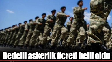 Bedelli askerlik ücreti belli oldu