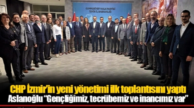 ​​​​​​​CHP İzmir’in yeni yönetimi ilk toplantısını yaptı