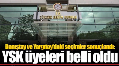 Danıştay ve Yargıtay'daki seçimler sonuçlandı: YSK üyeleri belli oldu