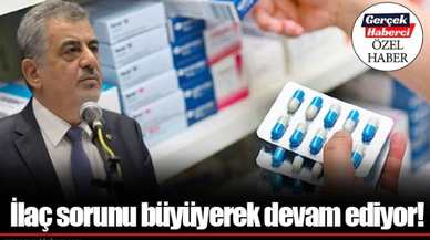 İlaç sorunu büyüyerek devam ediyor!