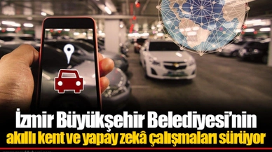 İzmir Büyükşehir Belediyesi’nin akıllı kent ve yapay zekâ çalışmaları sürüyor