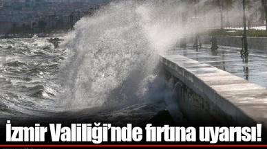 İzmir Valiliği’nde fırtına uyarısı!