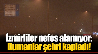 İzmirliler nefes alamıyor: Dumanlar şehri kapladı!