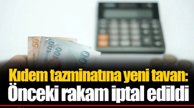 Kıdem tazminatına yeni tavan: Önceki rakam iptal edildi
